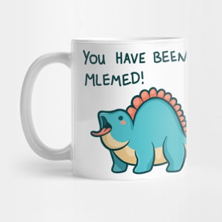 You have been mlemed! dinosaur Mug